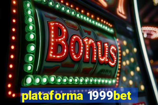 plataforma 1999bet